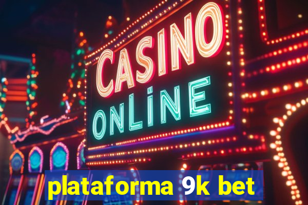 plataforma 9k bet